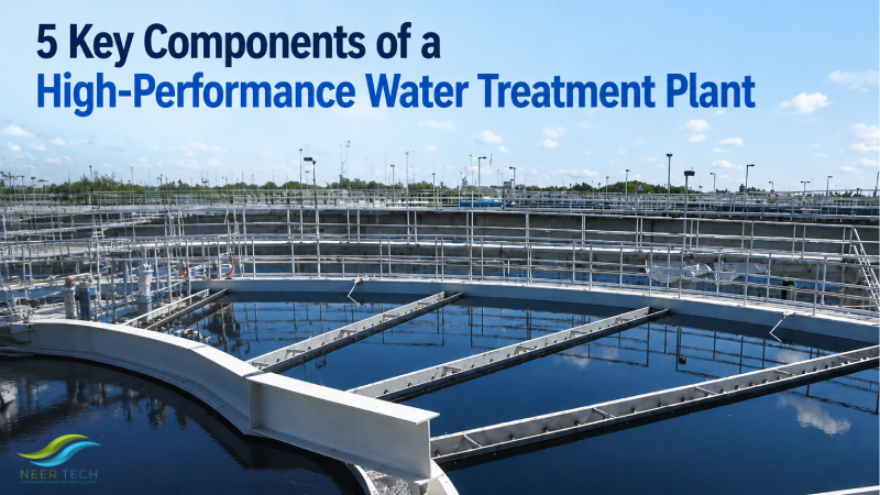 5 Key Components of a High-Performance Water Treatment Plant