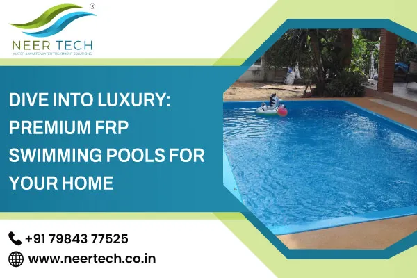 Dive into Luxury: Premium FRP Swimming Pools for Your Home