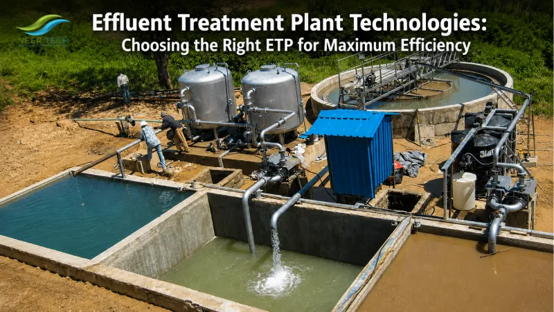 Effluent Treatment Plant Technologies: Choosing the Right ETP for Maximum Efficiency