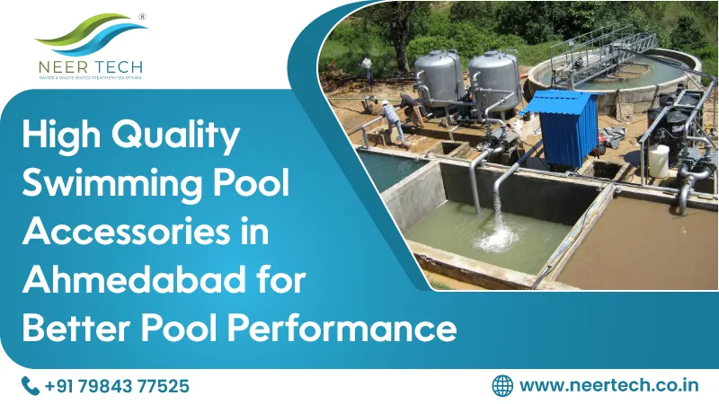 High Quality Swimming Pool Accessories In Ahmedabad For Better Pool Performance | Neer Tech