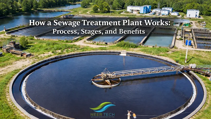 How A Sewage Treatment Plant Works Process Stages And Benefits | Neer Tech