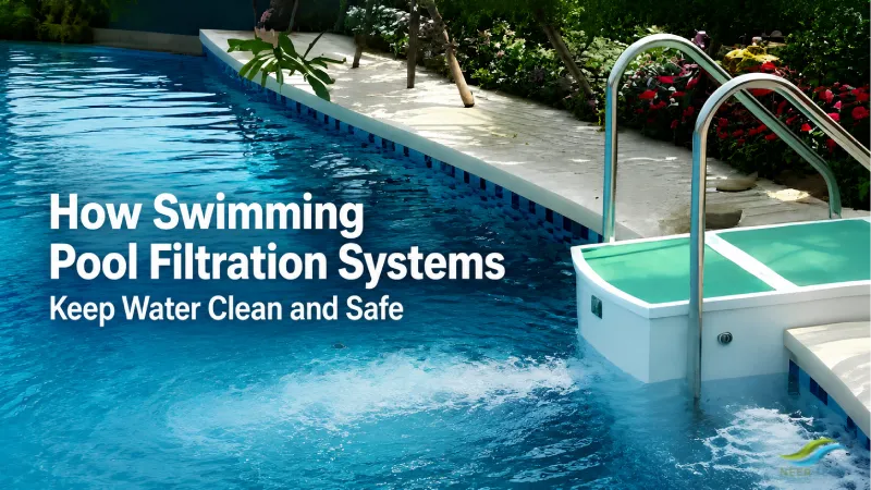 How Swimming Pool Filtration Systems Keep Water Clean and Safe