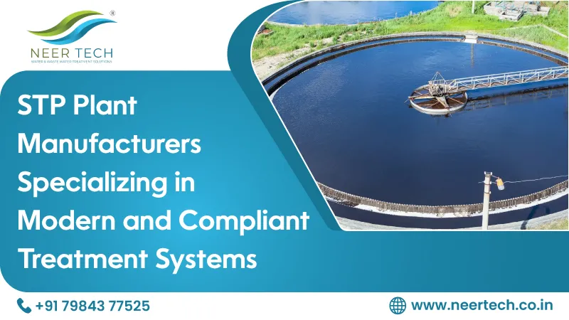 STP Plant Manufacturers Specializing in Modern and Compliant Treatment Systems