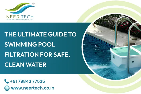 The Ultimate Guide to Swimming Pool Filtration for Safe, Clean Water