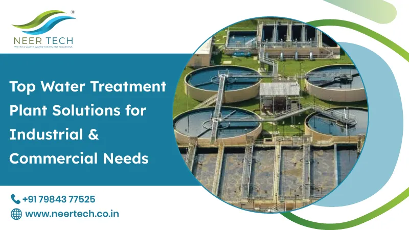 Top Water Treatment Plant Solutions For Industrial Commercial Needs | Neer Tech