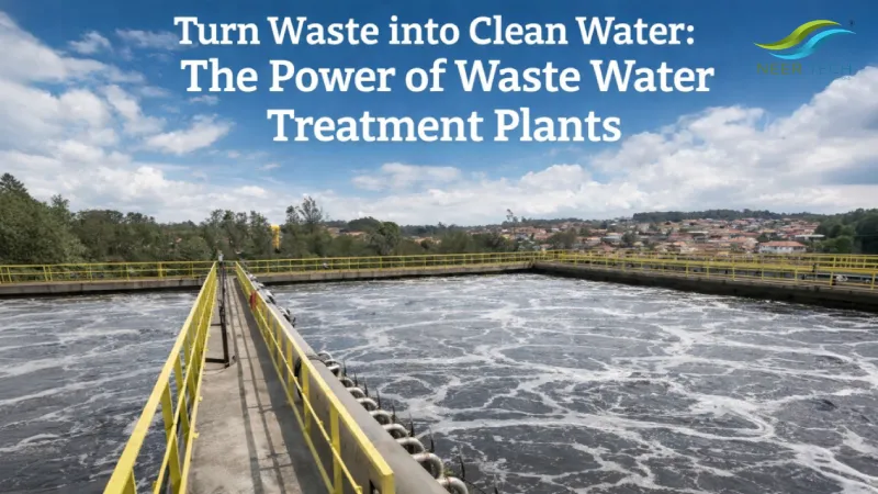 Turn Waste into Clean Water: The Power of Waste Water Treatment Plants