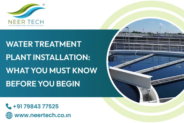 Water Treatment Plant Installation: What You Must Know Before You Begin