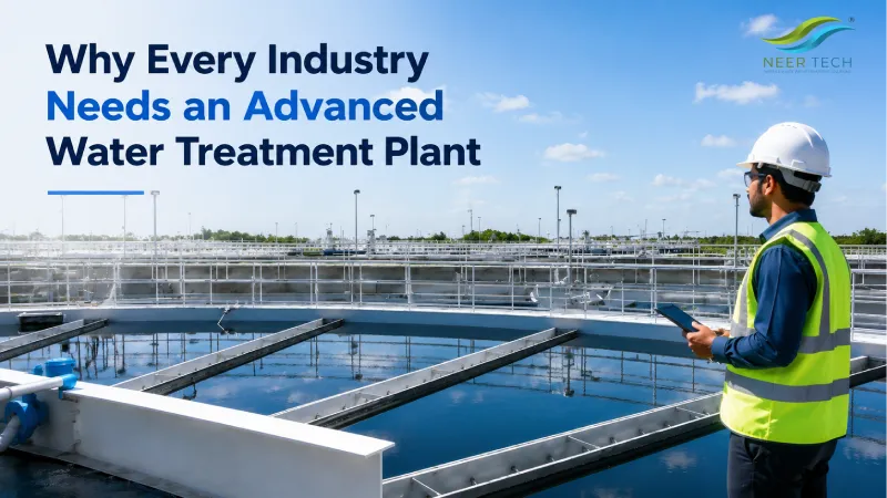 Why Every Industry Needs an Advanced Water Treatment Plant